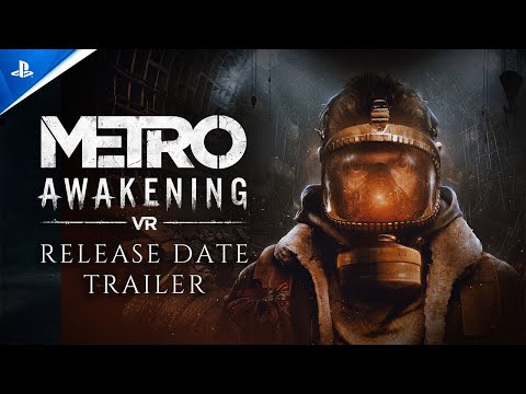 Metro Awakening - Release Date Trailer | PS VR2 Games