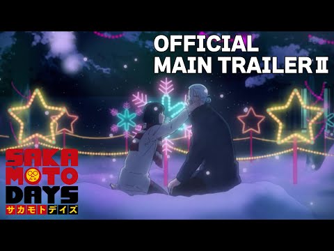 TVアニメ『SAKAMOTO DAYS』メインPV第２弾│SAKAMOTO DAYS│OFFICIAL MAIN TRAILER Ⅱ