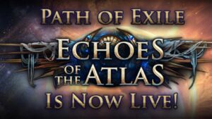 Path of Exile’s Latest ‘Echoes of Atlas’ Update Reaches an All-Time Player High