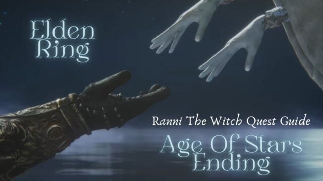 Age Of Stars Ending in Elden Ring: Ranni The Witch Quest Guide 