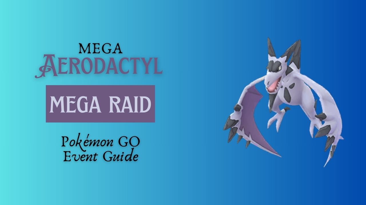 Is It A Bird? Is It A Plane? – It’s The Mega Aerodactyl Mega Raid! (Pokémon GO Event Guide) cover