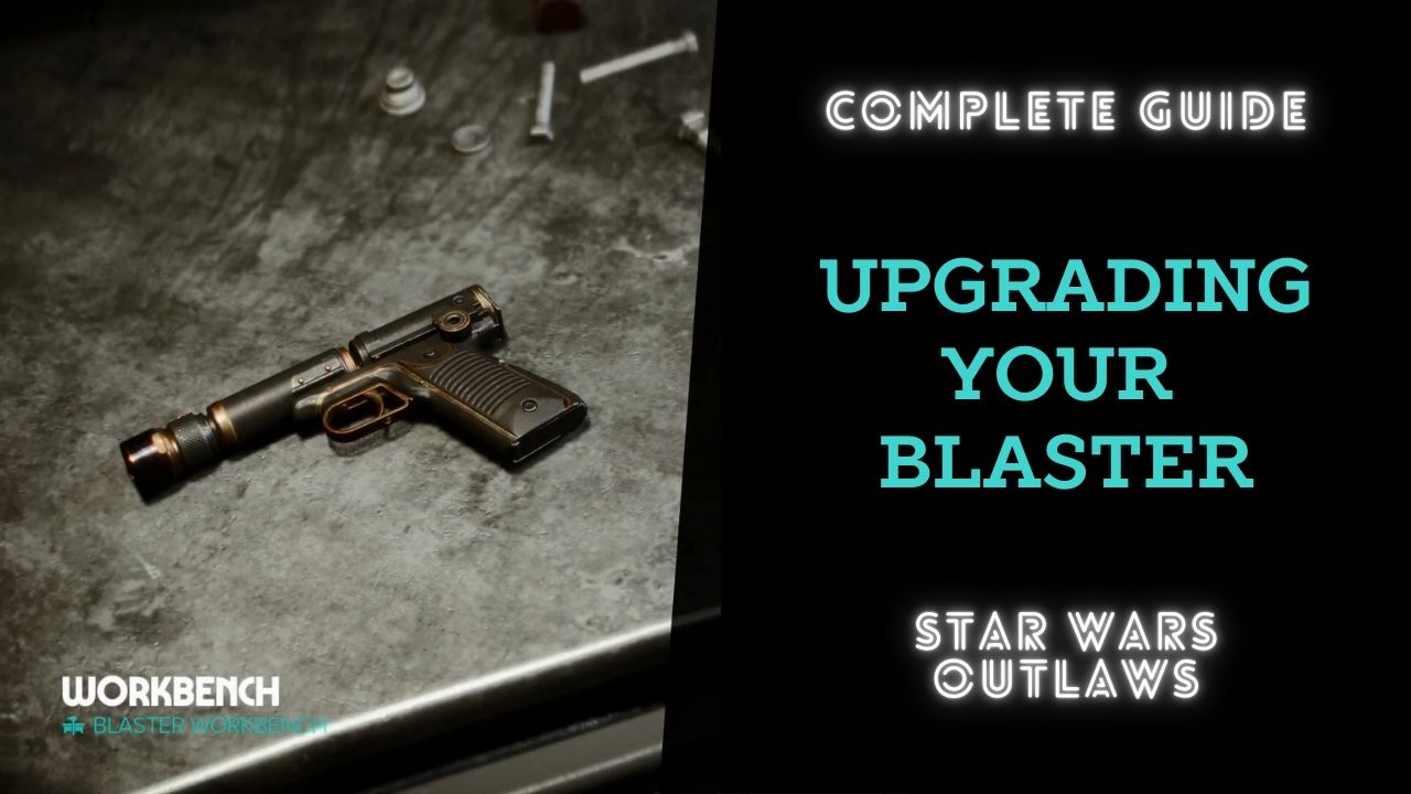 The Complete Guide to Upgrading your Blaster in Star Wars Outlaws cover