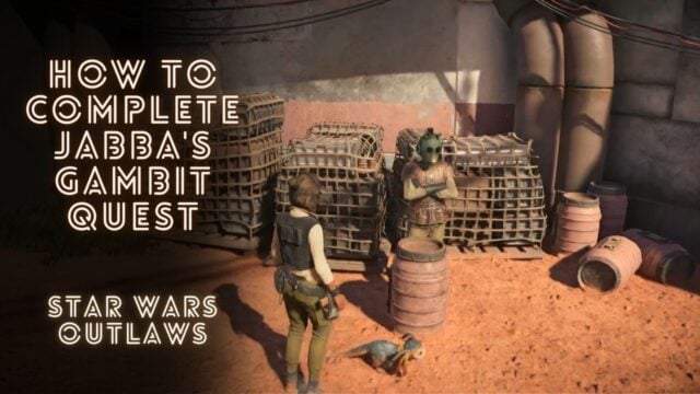 How to Complete Jabba’s Gambit Quest in Star Wars Outlaws