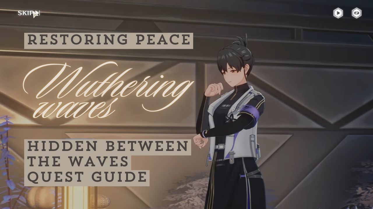 Restoring Peace: How to Complete Hidden Between the Waves in Wuthering Waves cover