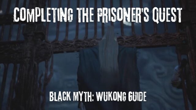 The Four Captains – How to Complete the Prisoner’s Quest in Black Myth: Wukong