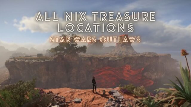 Treasure Hunting – All Nix Treasure Locations in Star Wars Outlaws