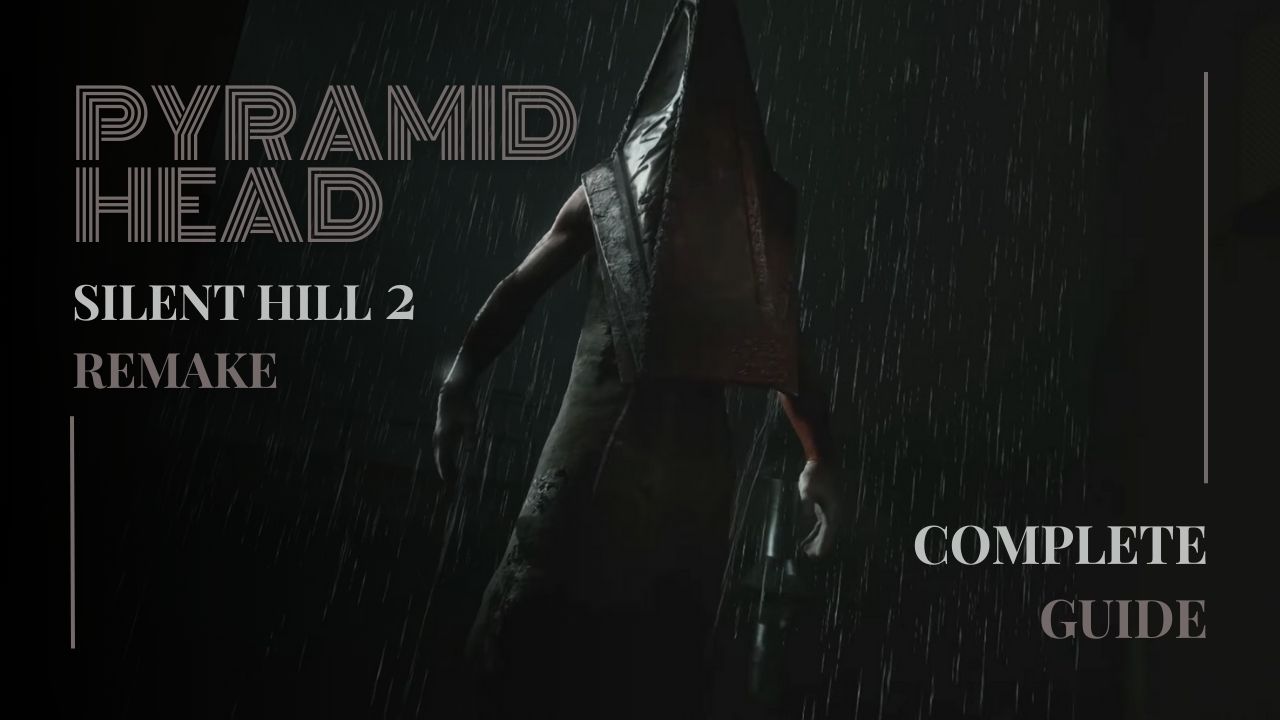 The Complete Guide to Pyramid Head in Silent Hill 2 Remake cover