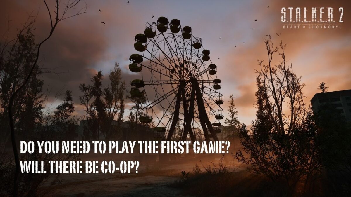 S.T.A.L.K.E.R. 2 - Do You Need To Play The First Game_ Will There be Co-op