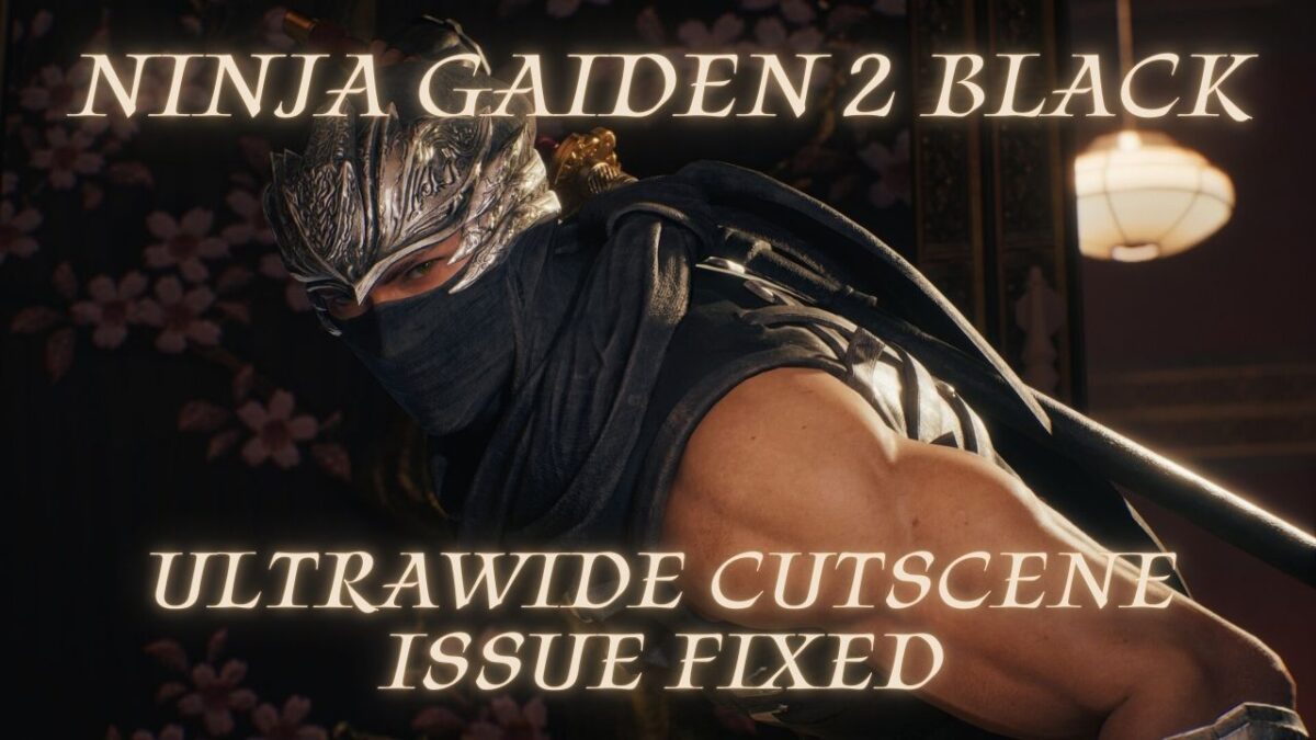 Ninja Gaiden 2 Black Ultrawide Cutscene Issue Fixed